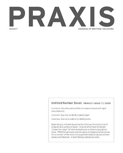 Praxis: Journal of Writing and Building, Issue 7: Untitled Number Seven - Click to Buy