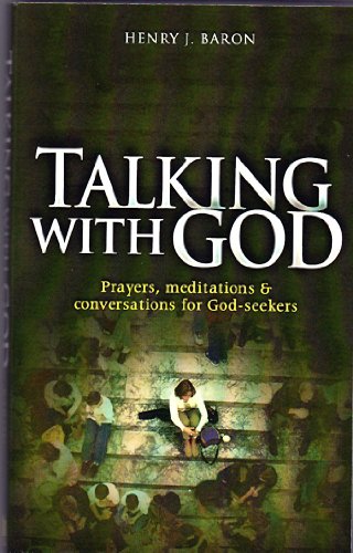 Talking with God : Prayers, meditations and conversations for God-seekers