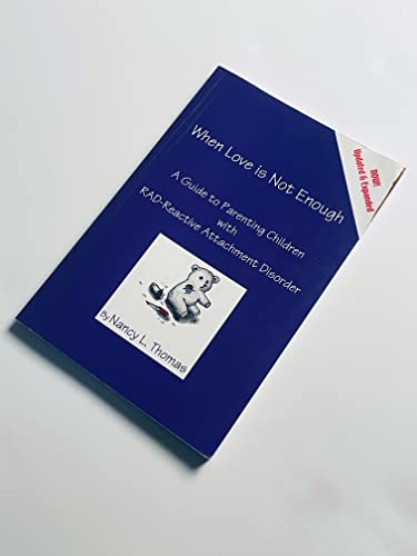 When Love Is Not Enough:A Giude to Parenting With RAD-Reactive Attachment Disorder - Click to Buy