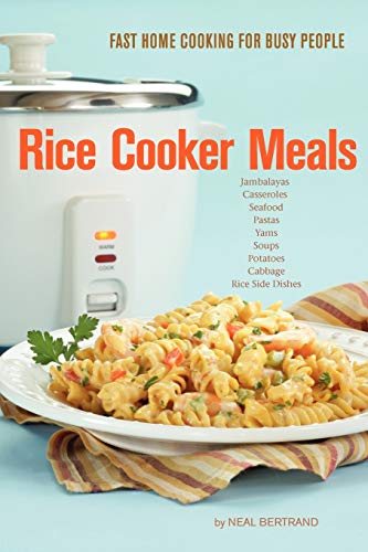 Rice Cooker Meals: Fast Home Cooking for Busy People: How to feed a family of four quickly and easily for under $10 (with leftovers!) and have less ... up so you’ll be out of the kitchen quicker! - Click to Buy