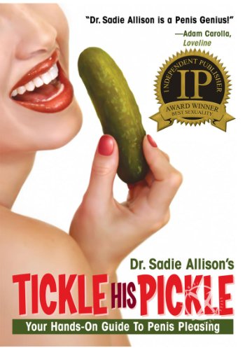 Tickle His Pickle!: Your Hands-On Guide to Penis Pleasing - Click to Buy