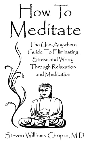How to Meditate: The Use-Anywhere Guide to Eliminating Stress and Worry Through Relaxation and Meditation - Click to Buy