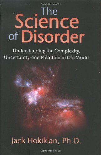 The Science of Disorder: Understanding the Complexity, Uncertainty, and Pollution in Our World - Click to Buy
