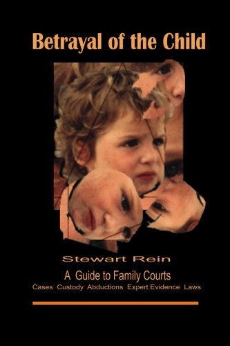 Betrayal of the Child: A Guide to Family Courts