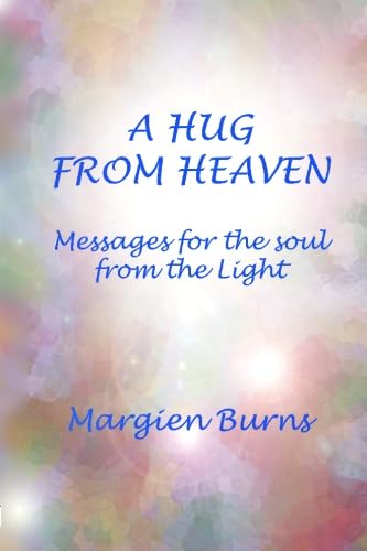 A Hug from Heaven : Messages for the Soul from the Light - Click to Buy