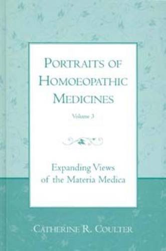 Portraits of Homoeopathic Medicines Volume 3, Expanding Views of the Materia Medica