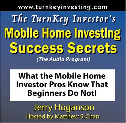 The TurnKey Investor's Mobile Home Investing Success Secrets (Audio Program): What the Mobile Home Investor Pros Know That Beginners Do Not! - Click to Buy