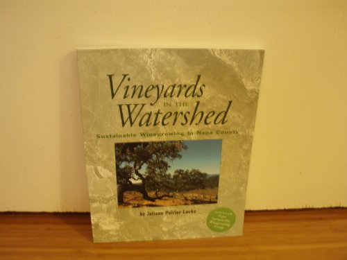 Vineyards in the Watershed: Sustainable Winegrowth in Napa County - Click to Buy