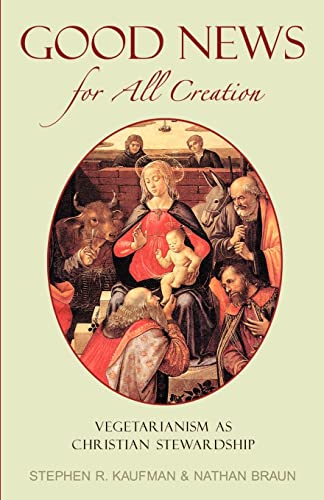 Good News for All Creation: Vegetarianism as Christian Stewardship - Click to Buy