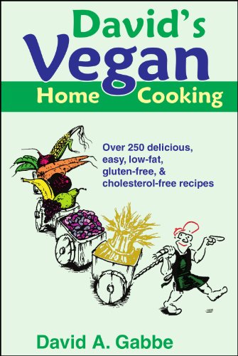 David's Vegan Home Cooking: Over 250 delicious, easy, low-fat, gluten-free, & cholesterol-free recipes by David A. Gabbe (2011) Paperback - Click to Buy