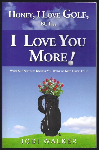 Honey I Love Golf But I Love You More! - Click to Buy