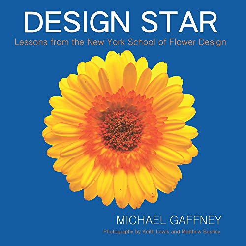 Design Star: Lessons from the New York School of Flower Design - Click to Buy