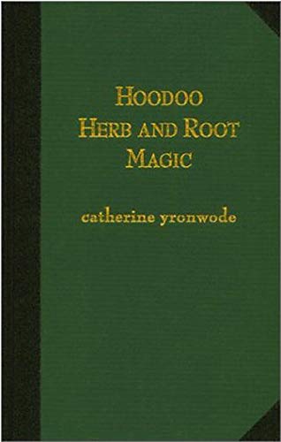 Hoodoo Herb and Root Magic: A Materia Magica of African-American Conjure - Click to Buy