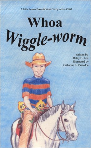 Whoa, Wiggle-Worm: A Little Lemon Book about an Overly Active Child - Click to Buy