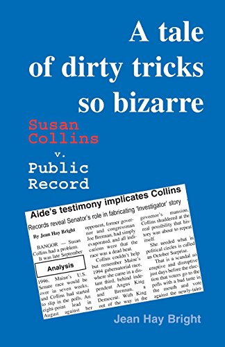 A Tale of Dirty Tricks So Bizarre: Susan Collins v. Public Record - Click to Buy