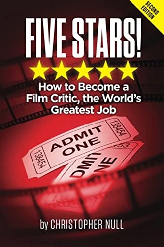 Five Stars! How to Become a Film Critic, the World's Greatest Job - Click to Buy