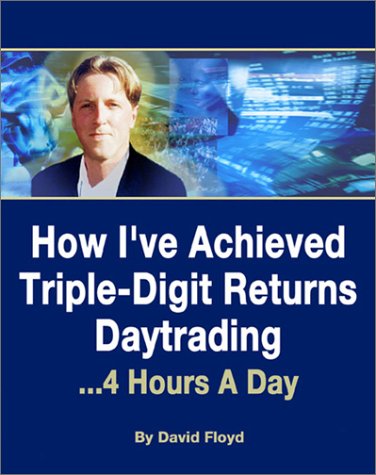 How I've Achieved Triple-Digit Returns Daytrading: 4 Hours A Day - Click to Buy