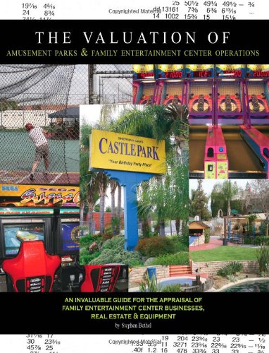 The Valuation of Amusement Parks and Family Entertainment Center Operations - Click to Buy