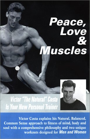 Peace, Love & Muscles: Victor ""the Natural"" Costa Is Your Personal Trainer - Click to Buy