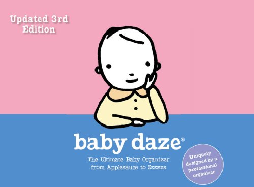 Baby Daze: The Ultimate Baby Organizer from Applesauce to Zzzzzs - Click to Buy