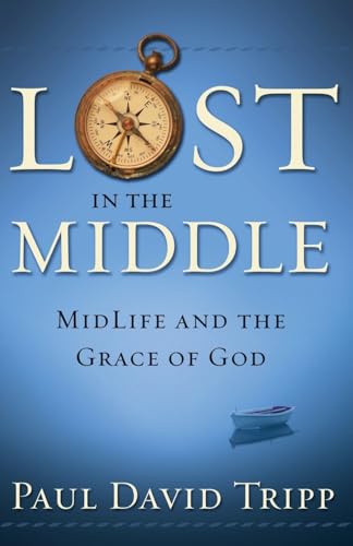Lost in the Middle: Mid-Life Crisis and the Grace of God - Click to Buy
