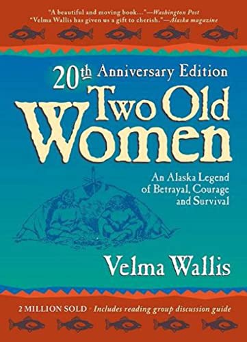 Two Old Women: An Alaska Legend of Betrayal, Courage and Survival - Click to Buy
