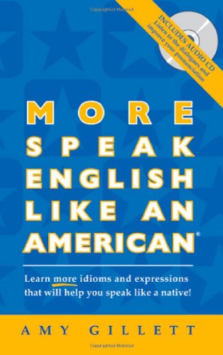 More Speak English Like an American: Learn More Idioms & Expressions That Will Help You Speak Like a Native! - Click to Buy