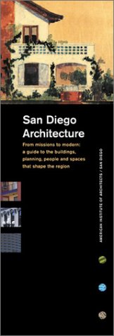 San Diego Architecture from Mission to Modern: Guide to the Buildings, Planning, People, and Spaces That Shape the Region - Click to Buy