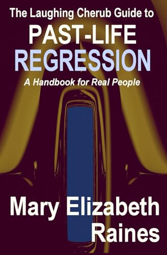 The Laughing Cherub Guide to Past-Life Regression: A Handbook for Real People - Click to Buy