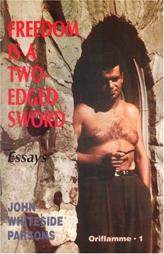 Freedom is a Two-Edged Sword and Other Essays Oriflamme 1 by John Whiteside Parsons (2001-03-01) - Click to Buy