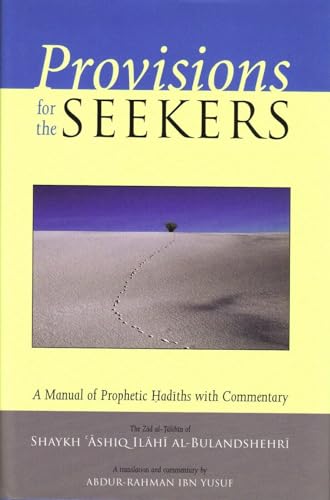 Provisions for the Seekers: A Manual of Prophetic Hadiths with Commentary
