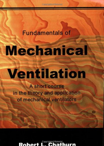 Fundamentals of Mechanical Ventilation: A Short Course on the Theory and Application of Mechanical Ventilators - Click to Buy