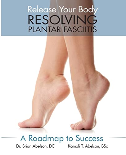 Resolving Plantar Fasciitis - A Roadmap to Success - Click to Buy