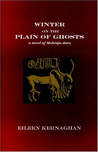 Winter on the Plain of Ghosts: A Novel of Mohenjo-daro - Click to Buy