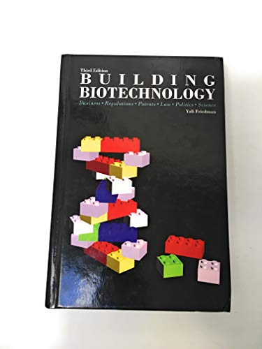 Building Biotechnology: Business, Regulations, Patents, Law, Politics, Science - Click to Buy
