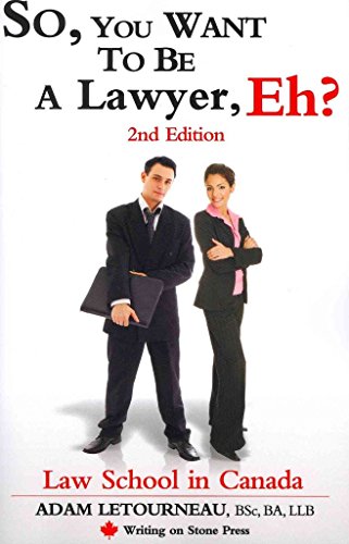 So, You Want to Be a Lawyer, Eh? Law School in Canada, 2nd Edition (Writing on Stone Canadian Career) - Click to Buy