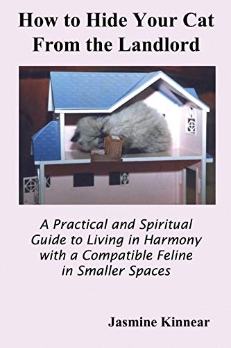 How to Hide Your Cat From the Landlord: A Practical and Spiritual Guide to Living in Harmony with a Compatible Feline in Smaller Spaces - Click to Buy