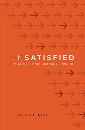 Unsatisfied: Finding the Life You Can't Stop Looking For - Click to Buy