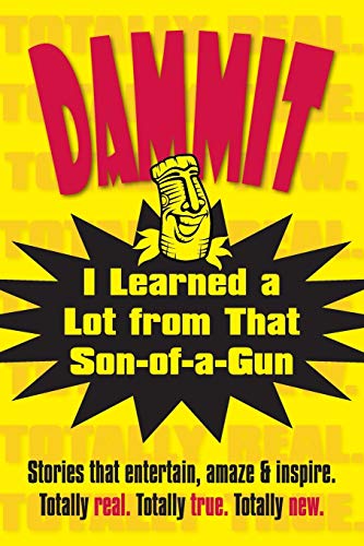Dammit, I Learned a Lot from That Son-of-a-Gun (Dammit Books) - Click to Buy