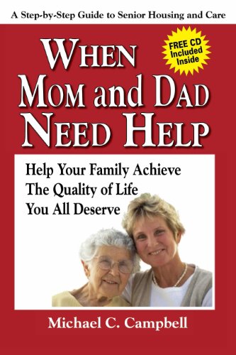 When Mom and Dad Need Help: A Step-By-Step Guide to Senior Housing and Care: Help Your Family Achieve the Quality of Life You All Deserve - Click to Buy