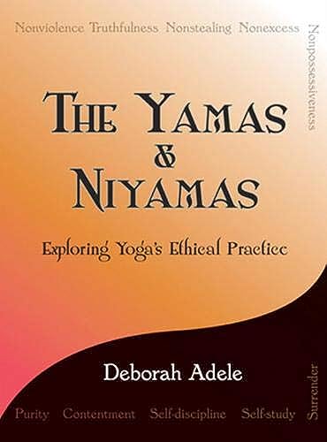 The Yamas & Niyamas: Exploring Yoga's Ethical Practice - Click to Buy