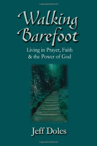 Walking Barefoot: Living in Prayer, Faith And the Power of God - Click to Buy