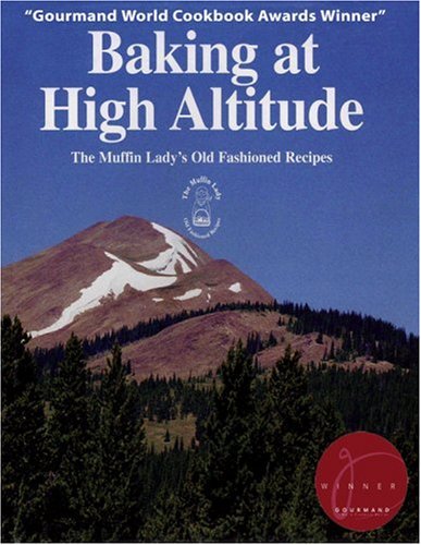 Baking at High Altitude/the Muffin Lady's Old Fashioned Recipes - Click to Buy