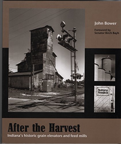 After the Harvest: Indiana's Historic Grain Elevators and Feed Mills - Click to Buy