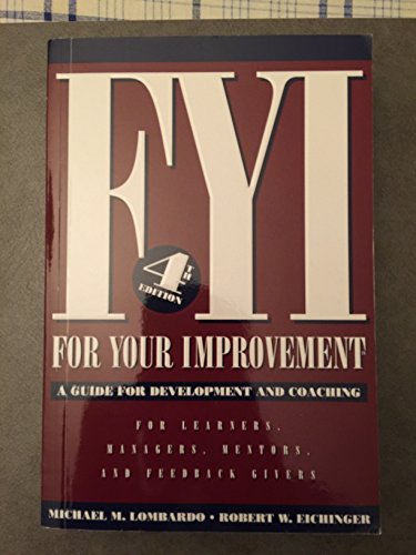 FYI: For Your Improvement, A Guide for Development and Coaching (4th Edition) For Leaders, Mentors, and Feedback. - Click to Buy