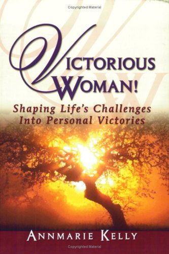 Victorious Woman!: Shaping Life's Challenges Into Personal Victories - Click to Buy