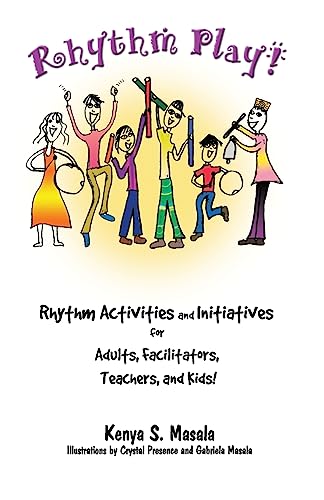 Rhythm Play!: Rhythm Activities and Initiatives for Adults, Facilitators, Teachers, & Kids! - Click to Buy