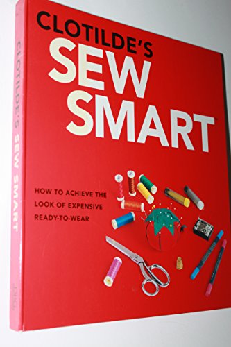 Clotilde's Sew Smart: How To Achieve The Look Of Expensive Readytowear - Click to Buy