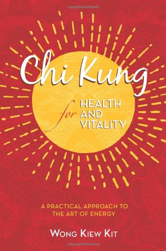 Chi Kung for Health and Vitality: A Practical Approach to the Art of Energy - Click to Buy