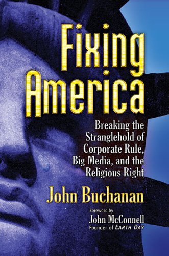 Fixing America: Breaking the Stranglehold of Corporate Rule, Big Media, and the Religious Right - Click to Buy